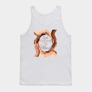 our future in our hands Tank Top